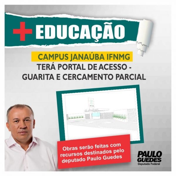 CAMPUS DO INSTITUTO FEDERAL DE JANAÚBA IFNMG TERÁ PORTAL DE ACESSO – GUARITA E CERCAMENTO PARCIAL  Obras serão feitas com recursos destinados pelo Paulo Guedes