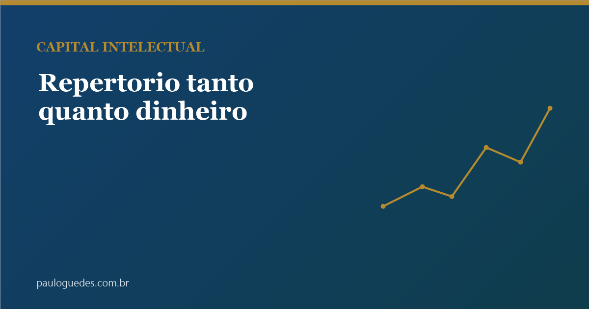 Capital intelectual e economia: por que repertório importa tanto quanto dinheiro