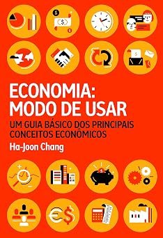 Economia: Modo de Usar - Ha-Joon Chang
