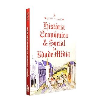 História Econômica e Social da Idade Média - Pirenne